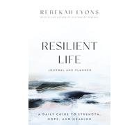 Resilient Life Journal and Planner: A Daily Guide to Strength, Hope, and Meaning