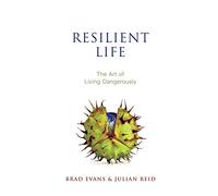 Resilient Life: The Art of Living Dangerously