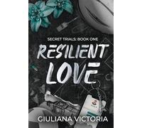 Resilient Love: A forbidden love, enemies to lovers, interim coach, coach's daughter, age gap romance with bipolar 1 disorder and grief healing rep (Secret Trials)