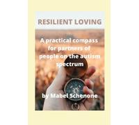 Resilient Loving: A Practical Compass for Partners of People on The Autism Spectrum