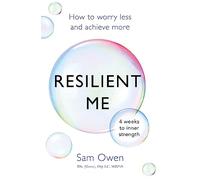Resilient Me: How to worry less and achieve more