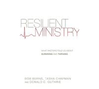 Resilient Ministry: Written by Tasha Chapman and Donald C. Guthrie Bob Burns, 2013 Edition, (First) Publisher: IVP USA [Paperback]