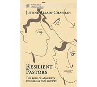 Resilient Pastors: The Role of Adversity in Healing and Growth (New Library of Pastoral Care)