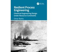 Resilient Process Engineering : Chemical Engineering Design Under Resource Constraints