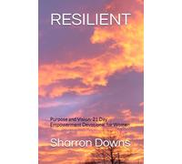 RESILIENT: Purpose and Vision: 21 Day Empowerment Devotional for Women: 2 (Divine Feminine Strength Series)
