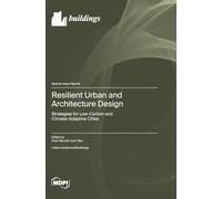 Resilient Urban and Architecture Design: Strategies for Low-Carbon and Climate-Adaptive Cities