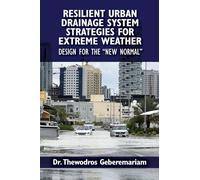Resilient Urban Drainage System Strategies for Extreme Weather: Design for the "New Normal