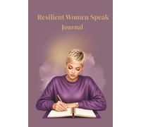 Resilient Women Speak: Becoming Journal: A Writing Space for Growth, Purpose, and Reflection