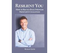 Resilient You: How to Bounce Back Stronger From Life's Challenges (Personal Growth & Leadership Series)