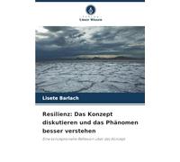 Resilienz: Das Konzept diskutieren und das Phänomen besser verstehen: Eine konzeptionelle Reflexion über das Konzept