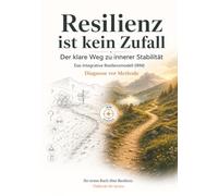 Resilienz ist kein Zufall: Der klare Weg zu innerer Stabilität