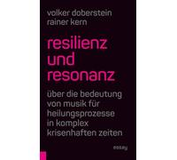 Resilienz und Resilienz: Über die Bedeutung von Musik für Heilungsprozesse in komplex krisenhaften Zeiten