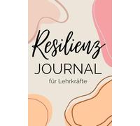 Resilienzjournal für Lehrkräfte - Schreib dich glücklich