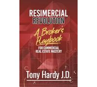 Resimercial Revolution: A Broker’s Playbook for Commercial Real Estate Mastery (Book # 1)