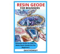 RESIN GEODE FOR BEGINNERS: Ultimate Guide On How To Make Resin Geode Art For Beginners