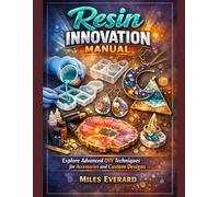 Resin Innovation Manual: Explore Advanced DIY Techniques for Accessories and Custom Designs