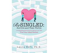 ReSingled: Survive and Then Thrive: Leverage Behavioral Science to Recover and Find Your Ideal Partner