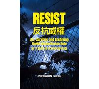 RESIST:: Art, Survival, and Archiving Under Authoritarian Rule