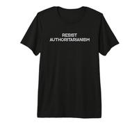 Resist Authoritarianism | Political Protest - Bold Premium T-Shirt