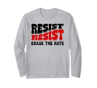 Resist Erase Hate Stop the Hate Protest Fight Racism Eracism Long Sleeve T-Shirt