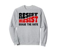 Resist Erase Hate Stop the Hate Protest Fight Racism Eracism Sweatshirt