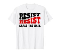 Resist Erase Hate Stop the Hate Protest Fight Racism Eracism T-Shirt