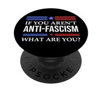 Resist Fascism Fight If You Aren't Anti-Fascism What Are You PopSockets Adhesive PopGrip