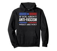 Resist Fascism Fight If You Aren't Anti-Fascism What Are You Pullover Hoodie