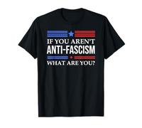Resist Fascism Fight If You aren't Anti-Fascism What are You T-Shirt