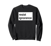 Resist Ignorance Protest - Knowledge over Noise Sweatshirt