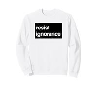 Resist Ignorance Protest - Knowledge over Noise Sweatshirt
