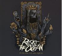 Resist the Ocean - In Death We Are Equal