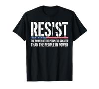 Resist The Power Of The People Is Greater Liberal Protest T-Shirt