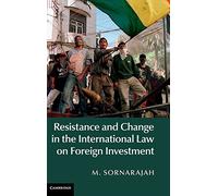 Resistance and Change in the International Law on Foreign Investment