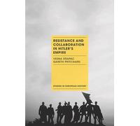 Resistance and Collaboration in Hitler's Empire: 18 (Studies in European History)