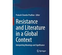 Resistance and Literature in a Global Context: Interpreting Meanings and Significance