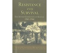 Resistance and Survival: The Jewish Community in Kaunas, Lithuania, 1941-1944 by Sara Ginaite-Rubinson (2006-01-16)