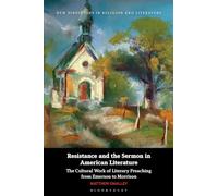 Resistance and the Sermon in American Literature: The Cultural Work of Literary Preaching from Emerson to Morrison (New Directions in Religion and Literature)