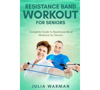 Resistance Band Workout for Seniors: Complete Guide to Resistance Band Workouts for Seniors