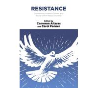 Resistance: Confronting Violence, Power, and Abuse within Peace Churches (Institute of Mennonite Studies)