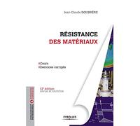 Résistance des matériaux: Cours - Exercices corrigés.