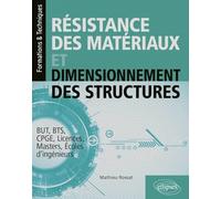 Résistance des matériaux et dimensionnement des structures: BUT, BTS, CPGE, Licences, Masters, Ecoles d'ingénieurs (Formations & Techniques)