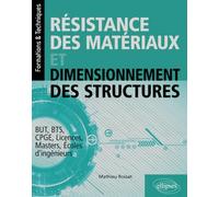Résistance des matériaux et dimensionnement des structures: BUT, BTS, CPGE, Licences, Masters, Ecoles d'ingénieurs (Formations & Techniques)