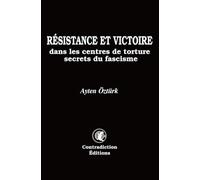 Résistance et victoire dans les centres de torture secrets du fascisme: Ayten Öztürk