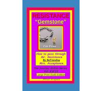 Resistance "Gemstone". How to pass through Mr. Resistance by befriending Mrs. Acceptance.: The Journey Within Series, Vol. 9 of 13. Large Print (5x8) Edition. (The Journey Within Series, Large Print)