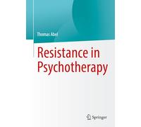 Resistance in Psychotherapy: The Eight Forms - Clinical Approaches and Meaning in the Therapeutic Process