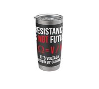 Resistance is Not Futile, It's Voltage Divided by Current Stainless Steel Insulated Tumbler