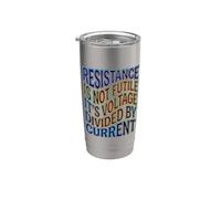 Resistance is Not Futile It's Voltage Divided by Current Stainless Steel Insulated Tumbler