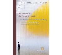 Resistance of the Sensible World: An Introduction to Merleau-Ponty (Perspectives in Continental Philosophy)