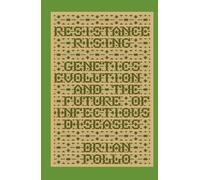 Resistance Rising: Genetics, Evolution, and the Future of Infectious Diseases
